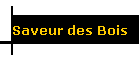 Saveur des Bois