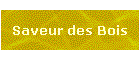 Saveur des Bois
