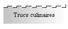 Trucs culinaires